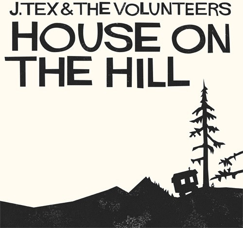 J. Tex & The Volunteers - House On The Hill