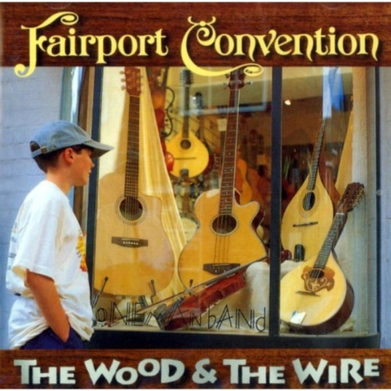Fairport Convention - Wood & The Wire Remastered