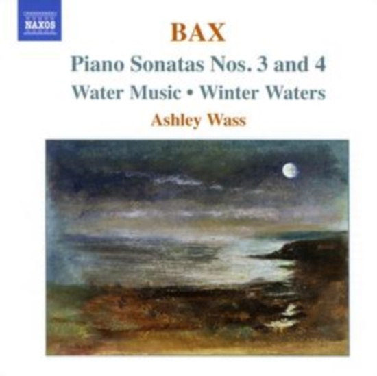 Bax Arnold - Piano Works 2: Sonatas 3 & 4