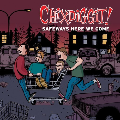 Chixdiggit - Safeways Here We Come Ep