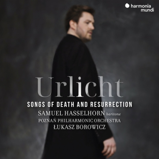 Samuel Hasselhorn & Poznan Philharmonic Orchestra & Lukasz Borowicz - Urlicht - Songs Of Death And Resurrection