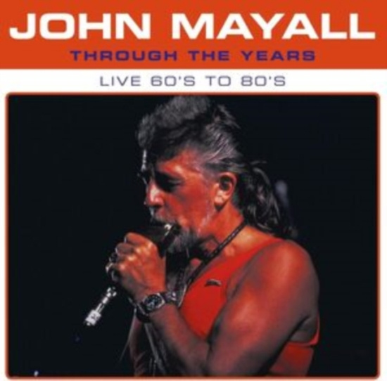 Mayall John - Through The Years Live 60'S To 80'S