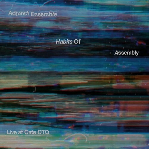 Adjunct Ensemble - Habits Of Assembly - Live At Cafe O