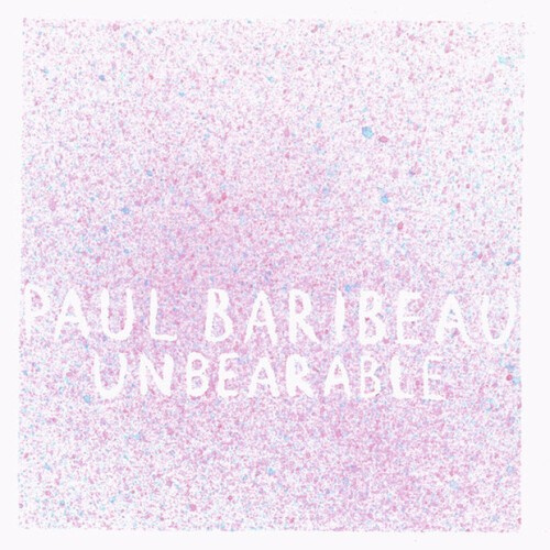 Paul Baribeau - Unbearable