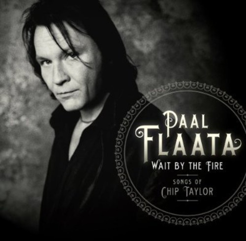 Paal Flaata - Wait By The Fire - Songs Of Chip Ta