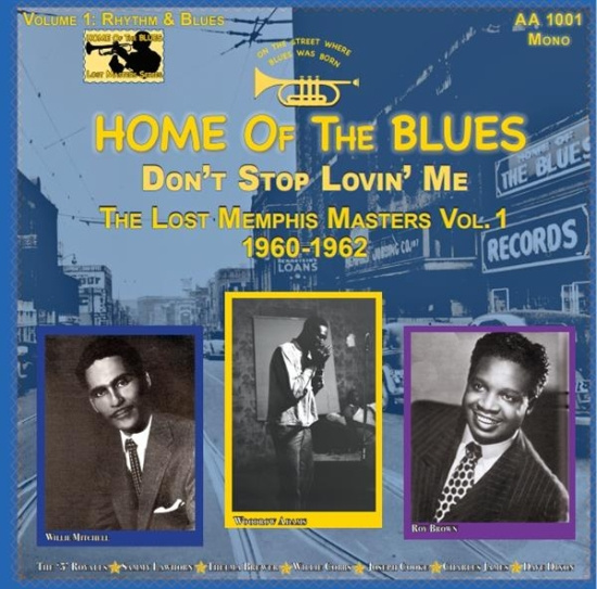 V/A & Roy Brown & Willie Cobs & Sammy Lawhorn & Woodrow Adams & Thelma Brewer & Joseph Cooke & Five  - Home Of The Blues: Don’T Stop Lovin’ Me The Lost Memphis Masters Vol. 1 1960 – 1962
