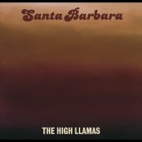 The High Llamas - Santa Barbara