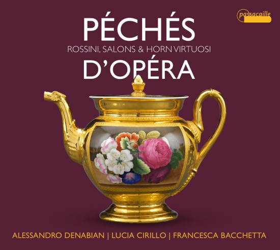 Alessandro Denabian/Lucia Cirillo/F - Péchés D´Opéra - Rossini, Salons &