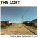 The Loft - Everything Changes Everything Stays The Same The Loft - Everything Changes Everything Stays The Same