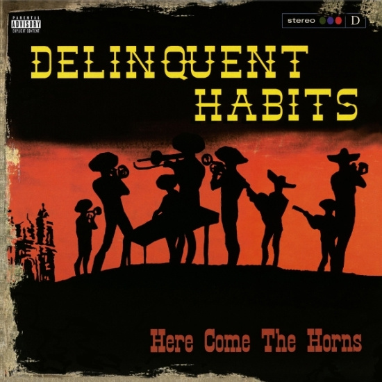 Delinquent Habits - Here Comes The Horns
