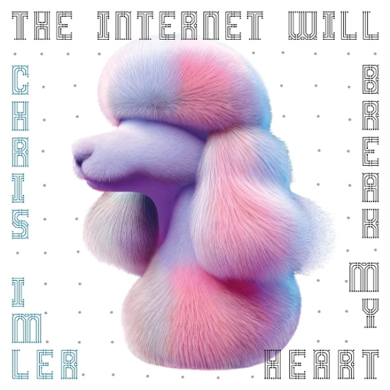 Imler Chris - The Internet Will Break My Heart
