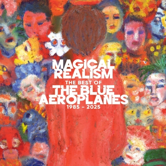 The Blue Aeroplanes - Magical Realism: The Best Of The Blue Aeroplanes 1985-2025
