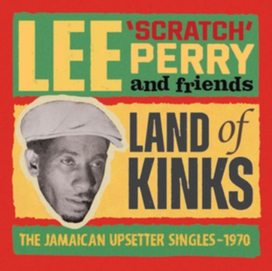 Lee 'Scratch' Perry And Friends - Land Of Kinks - The Jamaican Upsett