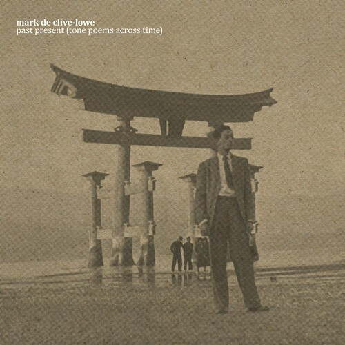 De Clive-Lowe Mark - Past Present (Tone Poems Across Tim