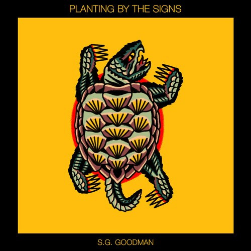 S.G. Goodman - Planting By The Signs