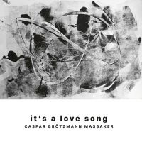 Caspar Brötzmann Massaker - It's A Love Song (Vinyl Lp + Cd)