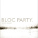 Bloc Party - Silent Alarm Bloc Party - Silent Alarm
