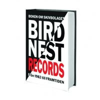 Granberg Per - Boken Om Skivbolaget Birdnest Från 1982 till Framtiden