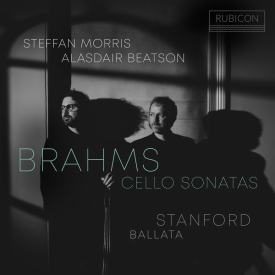 Steffan Morris & Alasdair Beatson - Brahms: Cello Sonatas - Stanford: Ballata