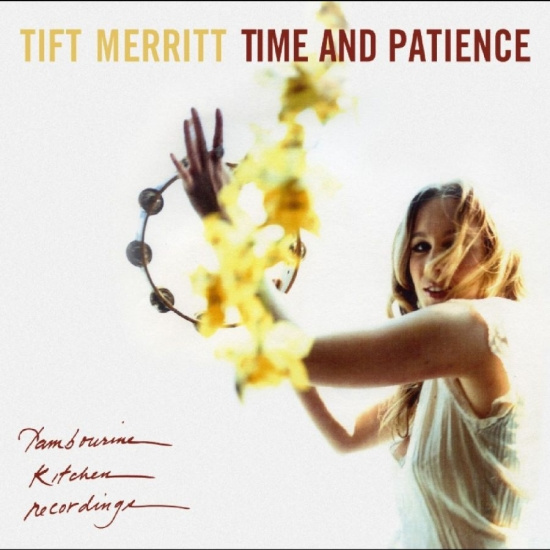 Tift Merritt - Time And Patience