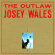 Josey Wales - The Outlaw Josey Wales - The Outlaw