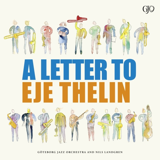 Göteborg Jazz Orchestra Nils Landgren - Letter To Eje Thelin