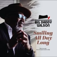 Big Daddy Wilson - Smiling All Day Long