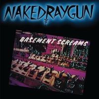 Naked Raygun - Basement Screams (Remastered Ltd Da