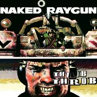 Naked Raygun - Throb Throb (Remastered Ltd Green S