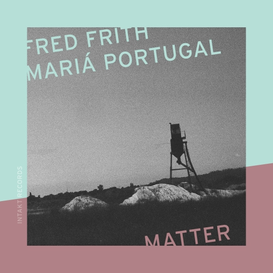Frith Fred & Mariá Portugal - Matter