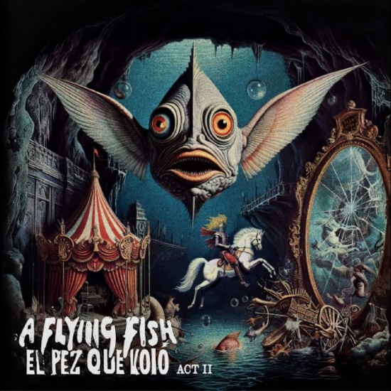 A Flying Fish - El Pez Que Voló - Act Ii