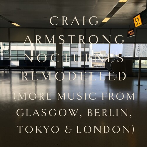 Craig Armstrong - Nocturnes Remodelled (Digipack)