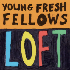 Young Fresh Fellows - Loft (