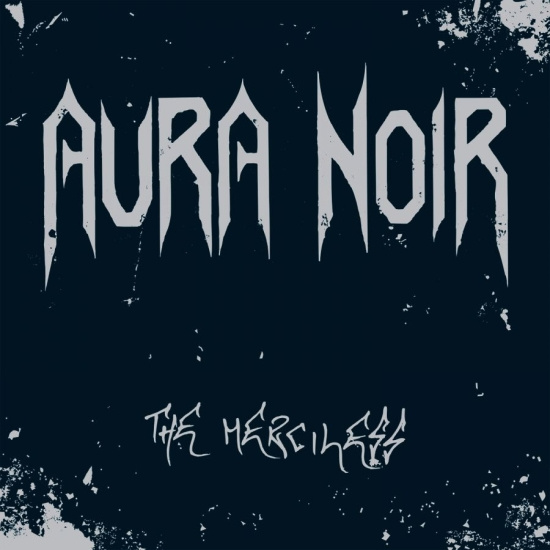 Aura Noir - Merciless The