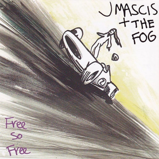 J Mascis + The Fog - Free So Free