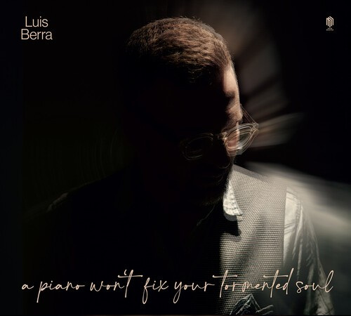 Luis Berra - A Piano Won't Fix Your Tormented So