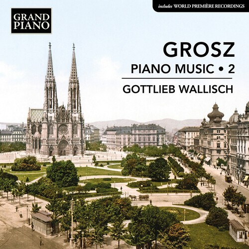 Wilhelm Grosz - Piano Music, Vol. 2