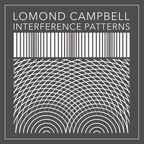 Lomond Campbell - Interference Patters
