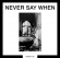 Various Artists - Never Say When Various Artists - Never Say When