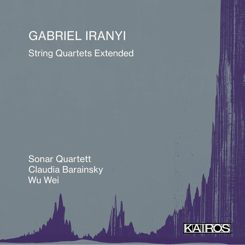 Gabriel Iranyi - String Quartets Extended