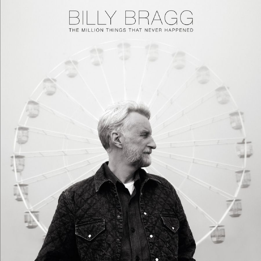 Bragg Billy - The Million Things That Never Happe