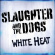 Slaughter & The Dogs - White Heat Slaughter & The Dogs - White Heat