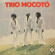 Trio Mocoto - Trio Mocoto Trio Mocoto - Trio Mocoto