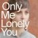 Holler My Dear - An Only Me Is A Lonely You Holler My Dear - An Only Me Is A Lonely You