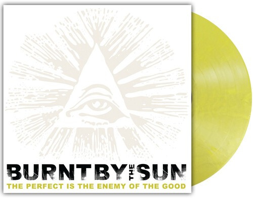 Burnt By The Sun - The Perfect Is The Enemy Of The Goo