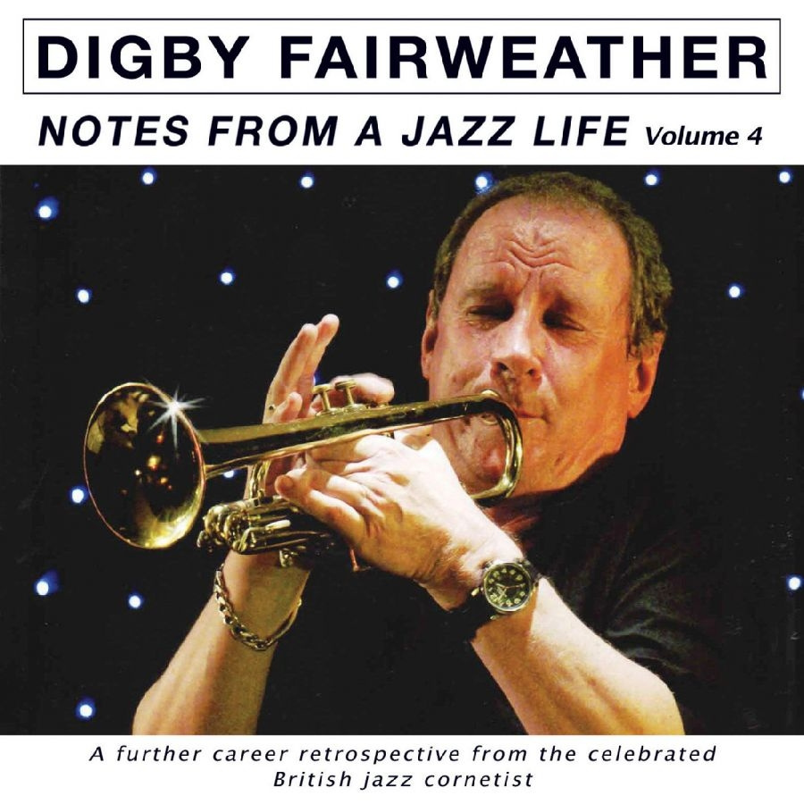 Fairweather Digby - Notes From A Jazz Life Vol. 4