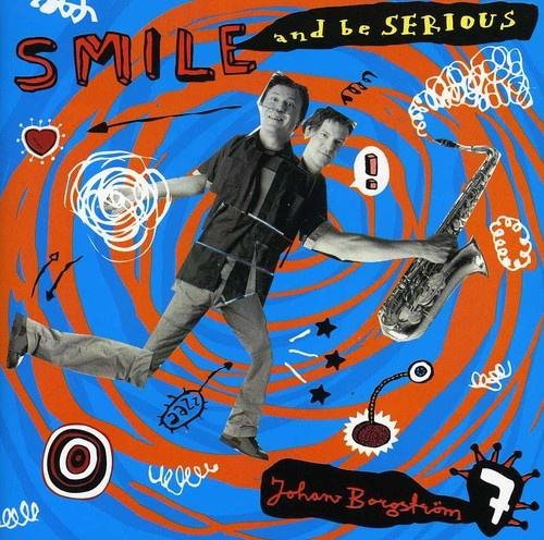 Borgström Johan - Smile And Be Serious