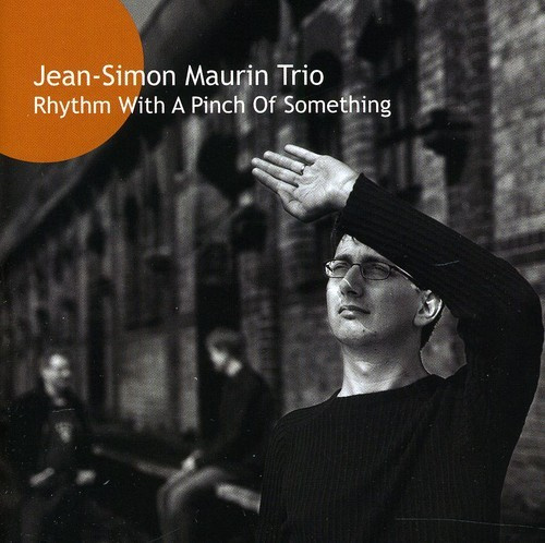 Jean-Simon Maurin Trio - Rhythm With A Pinch Of Somethi