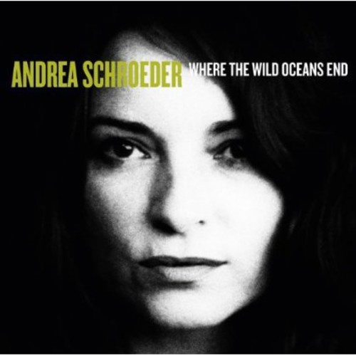 Andrea Schroeder - Where The Wild Oceans End