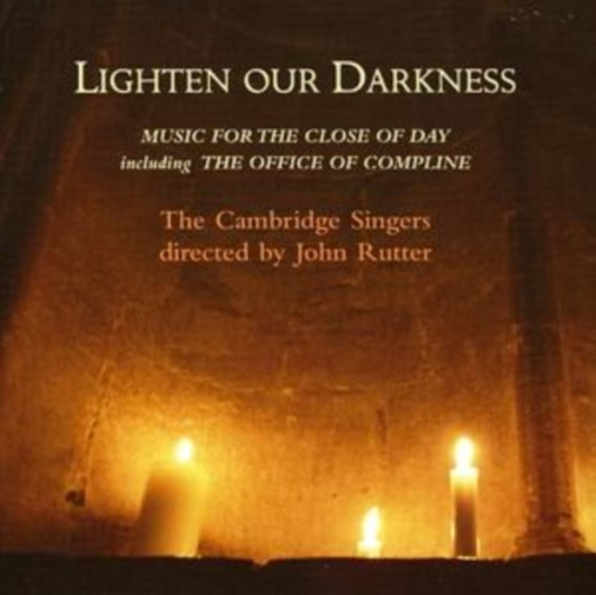 Rutter John/Cambridge Singers - Lighten Our Darkness